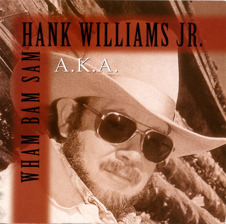 Hank Williams Jr - A.K.A. Wham, Bam, Sam
